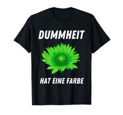 Dummheit Hat Eine Farbe Grün Grüne Gegen Den Linksruck T-Shirt von Ich Bremse Nicht Für Klimakleber Anti Klimaaktivst