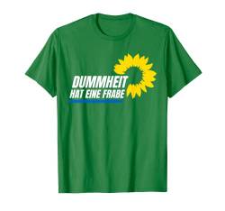 Dummheit Hat Eine Farbe Grüne Grün Stoppt Den Klimawahnsinn T-Shirt von Ich Bremse Nicht Für Klimakleber Anti Klimaaktivst