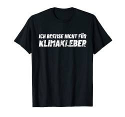 Gegen Klimaaktivit ten bremse ich nicht für Klimaklebstoff T-Shirt von Ich Bremse Nicht Für Klimakleber Anti Klimaaktivst