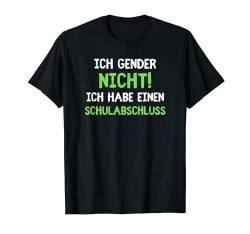 Ich Gender Nicht Ich Habe Einen Schulabschluss Männer T-Shirt von Ich Gender Nicht Geschenkidee Männer Geschenk