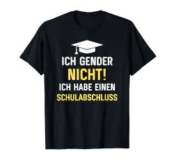 Ich Gender Nicht Ich Habe Einen Schulabschluss Männer T-Shirt von Ich Gender Nicht Geschenkidee Männer Geschenk