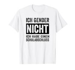 Ich Gender Nicht Ich Habe Einen Schulabschluss Männer T-Shirt von Ich Gender Nicht Geschenkidee Männer Geschenk