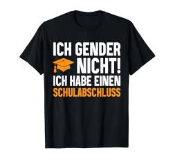 Ich Gender Nicht Ich Habe Einen Schulabschluss damen herren T-Shirt von Ich Gender Nicht Ich Habe Einen Schulabschluss Tee