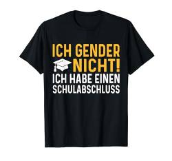 Ich Gender Nicht Ich Habe Einen Schulabschluss damen herren T-Shirt von Ich Gender Nicht Ich Habe Einen Schulabschluss Tee
