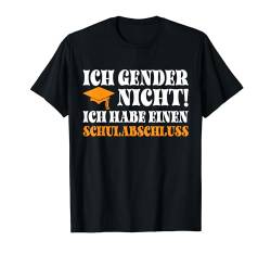 Ich Gender Nicht Ich Habe Einen Schulabschluss damen herren T-Shirt von Ich Gender Nicht Ich Habe Einen Schulabschluss Tee