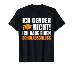 Ich Gender Nicht Ich Habe Einen Schulabschluss damen herren T-Shirt von Ich Gender Nicht Ich Habe Einen Schulabschluss Tee