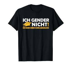 Ich Gender Nicht Ich Habe Einen Schulabschluss Weiss T-Shirt von Ich Gender Nicht Ich Habe Einen Schulabschluss