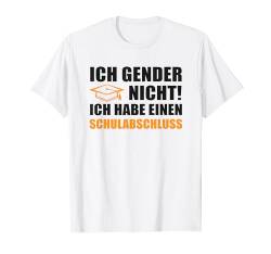 Ich Gender Nicht Ich Habe Einen Schulabschluss damen herren T-Shirt von Ich Gender Nicht Ich Habe Einen Schulabschluss