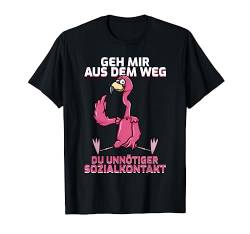 Geh Mir Aus Dem Weg Du Unnötiger Sozialkontakt Flamingo Fun T-Shirt von Ich Hasse Menschen Geschenk Outfits