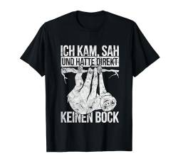 Faultier Ich kam sah und hatte direkt keinen Bock T-Shirt von Ich kam sah und hatte direkt keinen Bock Designs