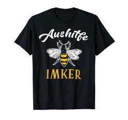 Imker Aushilfe Imker shirt Imker Bienen Imkerzubehör T-Shirt von Imker Bienen & Hummeln Geschenke & lustige Sprüche