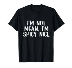 Adult Humor sagen, ich bin nicht meine, ich bin würzig nett lustig frech T-Shirt von Inappropriate Dark Humor & Offensive Crew Clothing