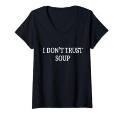 Damen Lustiger Suppenliebhaber Ich vertraue Suppe nicht T-Shirt mit V-Ausschnitt von Inappropriate Dark Humor & Offensive Crew Clothing