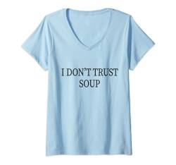 Damen Lustiger Suppenliebhaber Ich vertraue Suppe nicht T-Shirt mit V-Ausschnitt von Inappropriate Dark Humor & Offensive Crew Clothing
