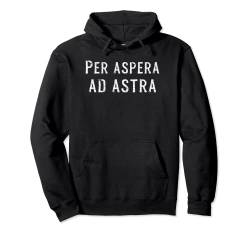 Per Aspera Ad Astra Inspirierende lateinische Zitate motivierend Pullover Hoodie von Inkable
