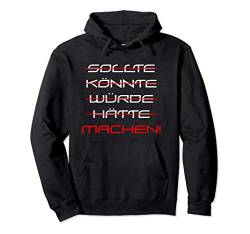 Müsste Sollte Könnte Würde Hätte Machen lustiges Sprüche Pullover Hoodie von Inspiration und Motivation Sport Spruch Geschenke