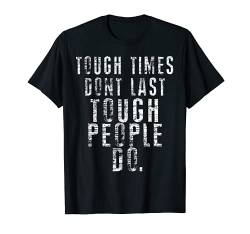 T-Shirt mit inspirierendem Zitat – Tough Times Don't Last Tough People Do T-Shirt von Inspirational Quotes Funnyshirts