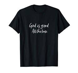 God Is Good Shirt Cute Christian Worship Leader Quote Faith T-Shirt von Inspired By Grace Christian Shirt Designs