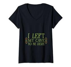 Damen I Left My Cave To Be Here --- T-Shirt mit V-Ausschnitt von Introvertiert FH