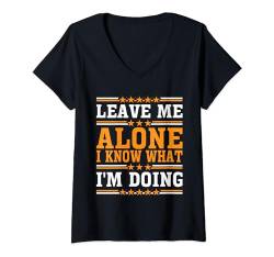 Damen Leave Me Alone, I Know What I'm Doing | |--- T-Shirt mit V-Ausschnitt von Introvertiert FH