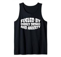 Fueled By Energy Drinks And Anxiety --- Tank Top von Introvertiert FH