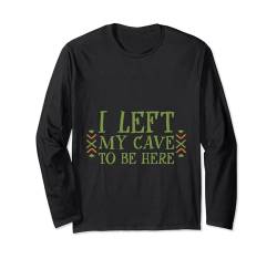 I Left My Cave To Be Here --- Langarmshirt von Introvertiert FH