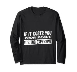 If It Costs You Your Peace, It's Too Expensive --- Langarmshirt von Introvertiert FH