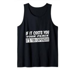 If It Costs You Your Peace, It's Too Expensive --- Tank Top von Introvertiert FH