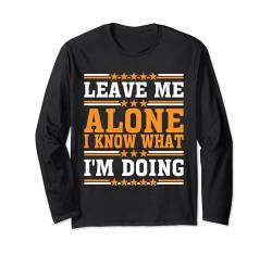 Leave Me Alone, I Know What I'm Doing | |--- Langarmshirt von Introvertiert FH