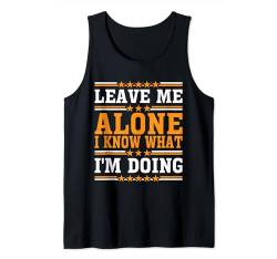 Leave Me Alone, I Know What I'm Doing | |--- Tank Top von Introvertiert FH