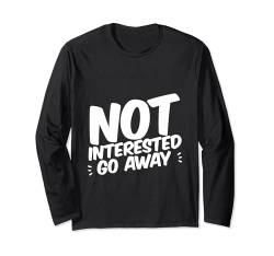 Not Interested Go Away --- Langarmshirt von Introvertiert FH