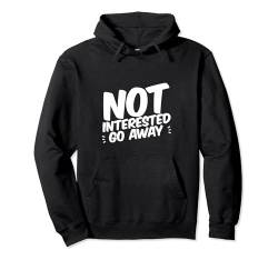 Not Interested Go Away --- Pullover Hoodie von Introvertiert FH