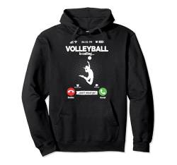 Volleyball Is Calling I Must Go Volley Ball Hobby Volleyball Pullover Hoodie von ...Is Calling Gifts All Hobbies Phone Screen