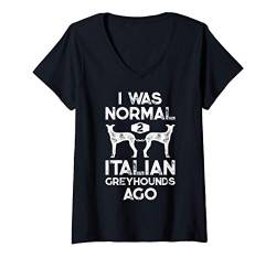 Damen I Was Normal 2 Italian Greyhounds Ago Funny Dog Vintage Gift T-Shirt mit V-Ausschnitt von Italian Greyhound DU Clothing