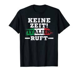 Keine Zeit Italien ruft T-Shirt von Italien Urlaub Designs