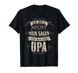 Ich Muss Nicht Nein Sagen Ich Bin Der Opa Familie Geschenke T-Shirt von J. Berg Relatives & Family