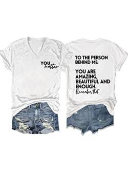 You Matter to The Person Behind Me T-Shirt Frauen You are Amazing Beautiful and Enough Shirts Casual Tee Tops, V-Ausschnitt 2-weiß, Mittel von JBF Cloth