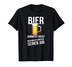 Bier jammert nicht es macht einfach seinen Job Frau Schnaps T-Shirt von JGA Spruch Bier Lustig Beer Geschenk Saufen Schön