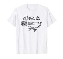 Sänger Born to Sing Spruch / Mikrofon Line Art Music Love T-Shirt von Jade & Harlow