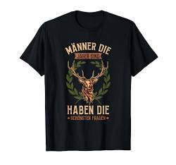 Männer Die Jäger Sind Haben Die Schönsten Frauen Jagd Spruch T-Shirt von Jagd Spruch Geschenke Für Jäger & Förster