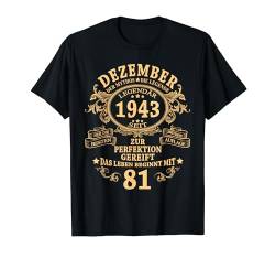 Dezember 1943 Mann Mythos Legende 81. Geburtstag Geschenk T-Shirt von Jahrgang 1943 81. Geburtstag für Männer Frauen