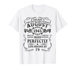 Mann Mythos Legende August 1945 79. Geburtstag Geschenk T-Shirt von Jahrgang 1945 79. Geburtstag für Männer Frauen
