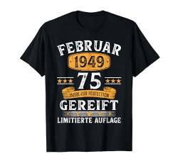 Februar 1949 75. Geburtstag Mann Frau 75 Jahre Geschenk T-Shirt von Jahrgang 1949 75. Geburtstag für Männer Frauen