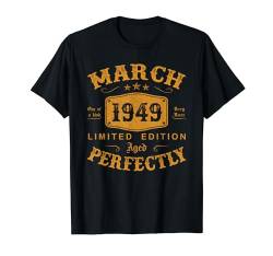 März 1949 75 Jahre Mann Deko Lustig 75er 75 Geburtstag T-Shirt von Jahrgang 1949 75. Geburtstag für Männer Frauen