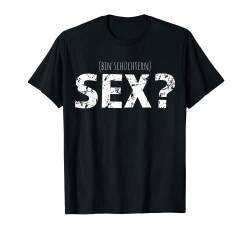 (Bin schüchtern) Sex? Sexwitz Anmachspruch Anmach Sprüche T-Shirt von Jimbeels