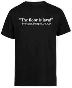 The Floor is Lava -Everyone, Pompeii Schwarzes T-Shirt Mit Kurzen Ärmeln Für Herren von Jinbetee