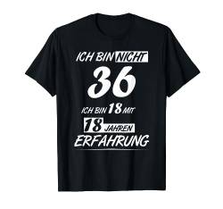 T-Shirt zum 36 Geburtstag - Ich bin nicht 36 Geschenk Spruch T-Shirt von Jünger als du denkst