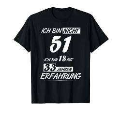 T-Shirt zum 51 Geburtstag - Ich bin nicht 51 Geschenk Spruch T-Shirt von Jünger als du denkst