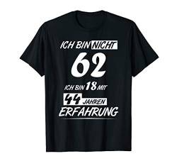 T-Shirt zum 62 Geburtstag - Ich bin nicht 62 Geschenk Spruch T-Shirt von Jünger als du denkst