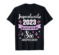 Jugendweihe 2023 ab jetzt mit Sie ansprechen für Mädchen T-Shirt von Jugendweihe 2023 Shop